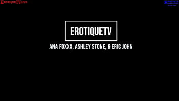 Preview 1 of Beeg Rep Com Video - Erotique Entertainment - hot blonde ASHLEY STONE dark beauty ANA FOXXX share the cock share the cum ERIC JOHN ErotiqueTVLive