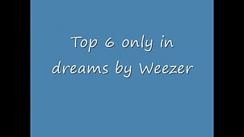 Preview 1 of Wwwxxw Comxxx - top 10 only in dreams by weezer