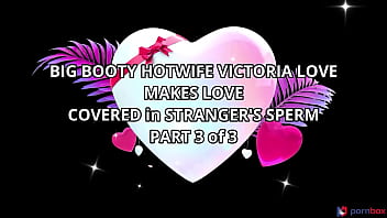 Preview 1 of Big Bend Xxx - Big booty hotwife Victoria June makes love covered in stranger&#039_s sperm