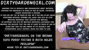 Preview 1 of Worlds Greatest Fuck - Dirtygardengirl on the brown sofa pussy fisting &amp_ both holes prolapse
