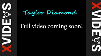 Preview 4 of Hq Porn Yasl Genc Porn - Taylor Diamond&#039_s XVIDEOS promo.
