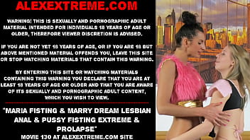 Preview 1 of Super Gotler - Maria Fisting &amp_ Marry Dream lesbian anal &amp_ pussy fisting extreme &amp_ prolapse