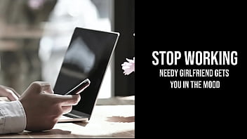 Preview 2 of Sindi Sax - Stop Working | needy girlfriend gets you in the mood [Erotic Audio for Men]