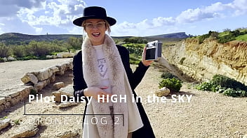 Preview 2 of Rape Teen Casting Ass Anal - Drone Vlog 2 - Pilot Daisy HIGH in the SKY