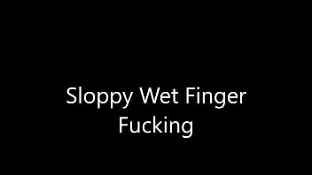 Preview 1 of After Th Scene - Sloppy Wet Finger Fucking (2017)
