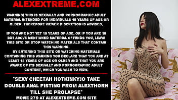 Preview 1 of Xxnxschool Video - Sexy cheetah Hotkinkyjo take double anal fisting from AlexThorn till she prolapse