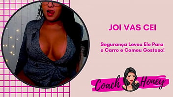 Preview 4 of Forced Cunilingus - O Seguran&ccedil_a Levou Ele Para o Carro e Comeu Gostoso! | JOIVAS CEI | Punheta Guiada | CV # 54