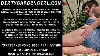 Preview 1 of Dile Vre - Dirtygardengirl self anal fisting &amp_ prolapse outside