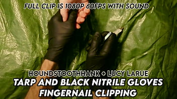 Preview 2 of Xxx 16ss - Tarp and Black Nitrile Gloves Fingernail Clipping