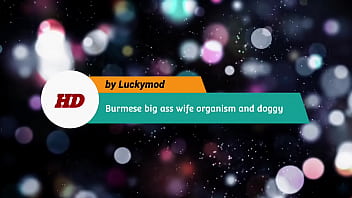 Preview 1 of Sexo Longo - Burmese big ass wife