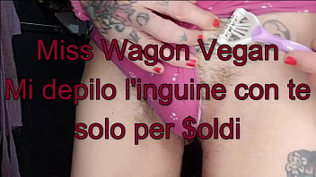 Preview 1 of Brutal Teen Anal Destruction - Miss Wagon Vegan - Mi depilo l&#039_inguine e ti mostro la fica perch&egrave_ devi sganciare slave