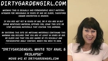 Preview 1 of Dakaxx Poron - Dirtygardengirl white toy anal &amp_ prolapse