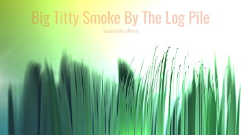 Preview 1 of Sunny Lion Xxxporb - Big Titty Smoke by the Log Pile starring Kitty Milford