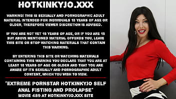 Preview 1 of Soniya Sxs - Extreme pornstar Hotkinkyjo self anal fisting and prolapse