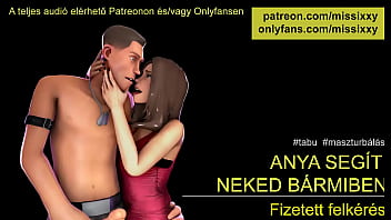 Preview 1 of School Girl Behosh - (Mostoha)Anya seg&iacute_t neked b&aacute_rmiben - Erotikus hangnayagok magyarul,  magyar asmr