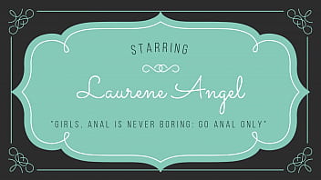 Preview 1 of Mature Cum Lad - 18# Laury Angel - Girls,  Anal is Never Boring: Go Anal Only