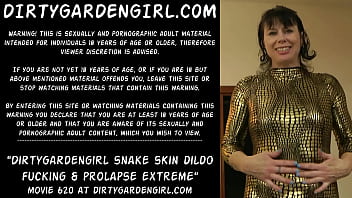 Preview 1 of Se Lime To Watch - Dirtygardengirl snake skin dildo fucking &amp_ prolapse extreme