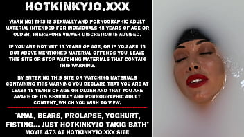 Preview 1 of Sweet Pussy Fuck - Anal,  bears,  prolapse,  yoghurt,  fisting&hellip_ just Hotkinkyjo takig bath