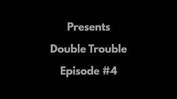 Preview 1 of Xxxx Gil - Double Trouble - Episode #4