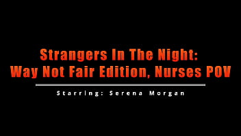 Preview 1 of Natural Dancing Housewife - Strangers In The Night: Way Not Fair Edition - Serena Morgan - Nurses POV