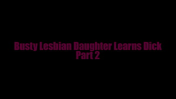 Preview 1 of Phim Sex Tuoi Moi Nhu Com - Big Tiddy BBW Lesbian Step-Daughter Learns Dick Part 2
