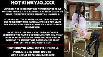 Preview 1 of Mom Cines - Hotkinkyjo anal bottle fuck &amp_ prolapse in high boots