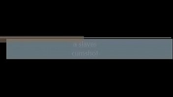 Preview 1 of One But - a slaves cumshot