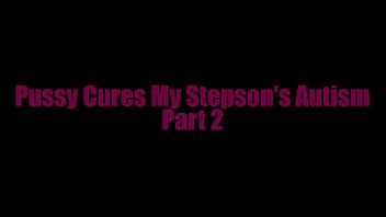 Preview 1 of Xxx Momson Com - Pussy Cures My Stepson&#039_s Autism Part 2