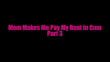 Preview 1 of Deliah Give - StepMom Makes Me Pay My Rent in Cum Part 3
