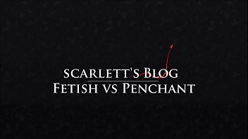 Preview 1 of Indian Xxx Hindi Film - Scarlett B Wilde - Fetish vs Penchant