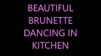 Preview 1 of 21 Extreme - BEAUTIFUL BABE DANCING IN THE KITCHEN BRUNETTE