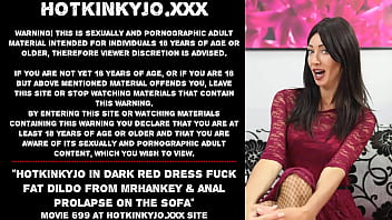 Preview 1 of Ktrina Kayf Shaped - Hotkinkyjo in dark red dress fuck fat dildo from mrhankey &amp_ anal prolapse on the sofa