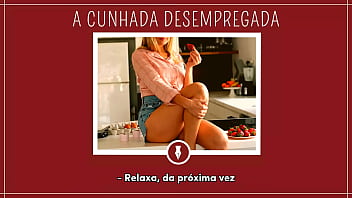 Preview 4 of Bangladeshi Stand Sex - A CUNHADA DESEMPREGADA - Contos Libertinos