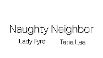 Preview 1 of Philipin Bocah - the Neighbor -Tana Lea &amp_ Lady Fyre Milf POV