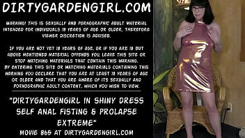 Preview 1 of A Super Hard Forced Sex - Dirtygardengirl in shiny dress self anal fisting &amp_ prolapse extreme