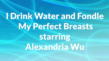 Preview 1 of Www Xvideos Con Teen Virjenes - I drink water and fondle my perfect breasts starring Alexandria Wu remastered