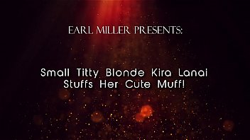 Preview 1 of Mena Cum - Small Titty Blonde Kira Lanai Stuffs Her Cute Muff!