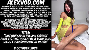Preview 1 of New Sexi Vidos - Hotkinkyjo in yellow fishnet anal fisting,  prolapse &amp_ long blue dildo from sinnovator in ass