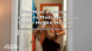 Preview 1 of X Vedio Pron - Up next!  StepMom Vacation - Her Bikini Made Me Horny So She Helped Me Cum!While on Vacation with his StepMom Ky ...