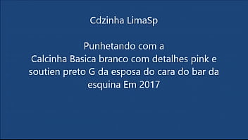 Preview 1 of Lun Many - Punhetando com a calcinha basica bco com pink soutien preto esp dono do bar esquina 2017