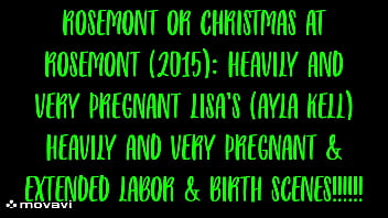 Preview 1 of Big Dhemale - ROSEMONT/CHRISTMAS AT ROSEMONT (2015): HEAVILY AND VERY PREGNANT LISA&#039_S (AYLA KELL) HEAVILY AND VERY PREGNANT SCENES &amp_ EXTENDED LABOR &amp_ BIRTH SCENES! PREVIEWS!!!!!
