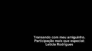 Preview 1 of Full Sex Movied - Transando com meu amiguinho. Participa&ccedil_&atilde_o especial : Leticia Rodrigues [ Trailer ]
