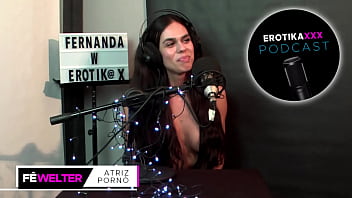 Preview 2 of Sex Film Romantic - Podcast EROTIKAXXX - Entrevista com a atriz porn&ocirc_ ga&uacute_cha Fernanda Welter - PARTE 1