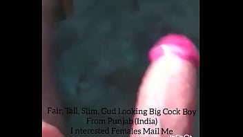Preview 3 of Female Ejaculates - 8&quot_ Long * 6 &quot_ Thick- Gud Looking Big Cock Boy from Punjab ( India )
