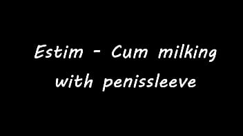 Preview 1 of Magic Beautiful Asses Fucked - Estim - Cum  milking with penissleeve