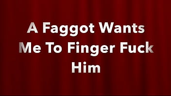 Preview 1 of Old Man Fuck The Guys - A Faggot Wants Me To Finger Fuck Him (Teaser)