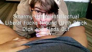 Preview 1 of Mazoor Girl Sex - Smarmy White Intellectual Liberal Fucks Around with Black Cock and Finds Out trailer