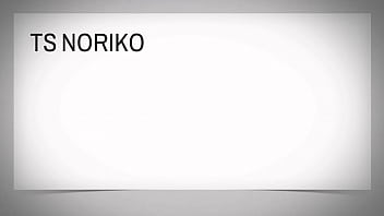 Preview 1 of Rare Video Vlxx - TS NORIKO