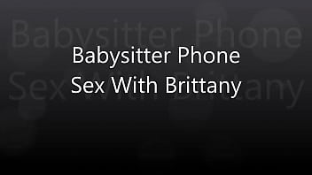 Preview 1 of Bd Naiki Mousumi Sex - b. Sitter Phone Sex With Brittany