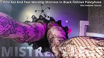 Preview 1 of Seachagnes M - POV Ass and Feet Worship Mistress in Black Fishnet Pantyhose